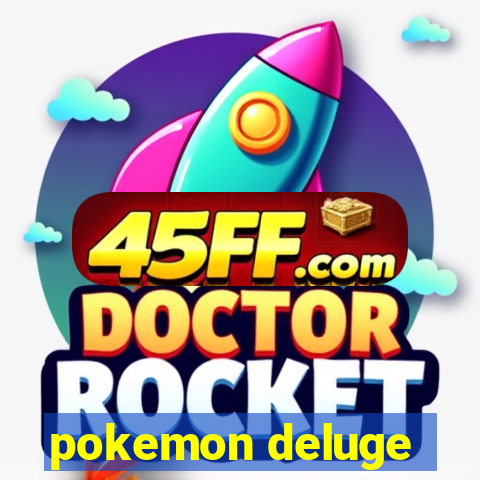 pokemon deluge